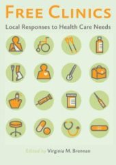 book Free Clinics : Local Responses to Health Care Needs