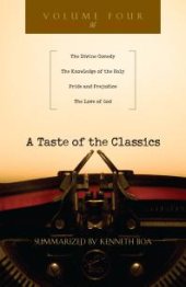 book A Taste of the Classics : The Divine Comedy, the Knowledge of the Holy, Pride and Prejudice the Love of God