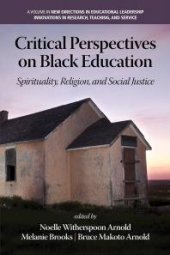 book Critical Perspectives on Black Education : Spirituality, Religion and Social Justice