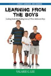 book Learning from the Boys : Looking Inside the Reading Lives of Three Adolescent Boys