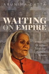 book Waiting on Empire: A History of Indian Travelling Ayahs in Britain