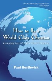 book How to Be a World-Class Christian : Becoming Part of God's Global Kingdom