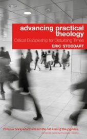 book Advancing Practical Theology : Critical Discipleship for Disturbing Times