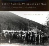 book Enemy Aliens, Prisoners of War : Internment in Canada During the Great War