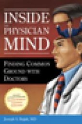 book Inside the Physician Mind : Finding Common Ground with Doctors