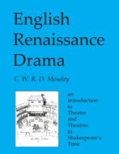 book English Renaissance Drama : An Introduction to Theatre and Theatres in Shakespeare’s Time