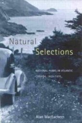 book Natural Selections : National Parks in Atlantic Canada, 1935-1970