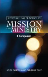 book Researching Practice in Mission and Ministry : A Companion