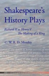 book Shakespeare's History Plays : Richard II to Henry V, the Making of a King