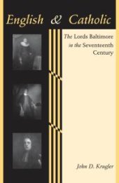 book English and Catholic : The Lords Baltimore in the Seventeenth Century