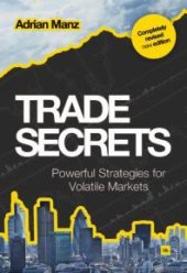 book Trade Secrets : Powerful Strategies for Volatile Markets