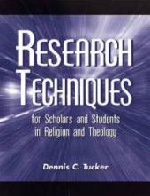 book Research Techniques for Scholars and Students in Religion and Theology