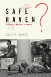 book Safe Haven? : A History of Refugees in America