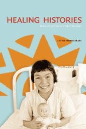 book Healing Histories : Stories from Canada's Indian Hospitals