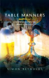 book Table Manners : Liturgical Leadership for the Mission of the Church