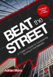 book Beat the Street : A Trader's Guide to Consistently Scoring in the Markets