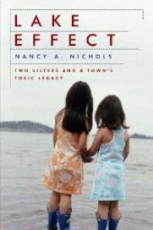 book Lake Effect : Two Sisters and a Town's Toxic Legacy