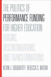 book The Politics of Performance Funding for Higher Education : Origins, Discontinuations, and Transformations