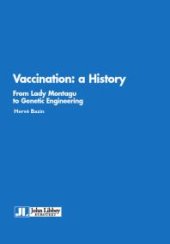 book Vaccinations : A History : From Lady Montagu to Jenner and Genetic Engineering