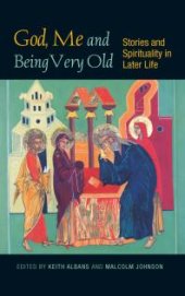 book God, Me and Being Very Old : Stories and Spirituality in Later Life