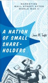 book A Nation of Small Shareholders : Marketing Wall Street after World War II