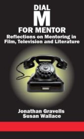 book Dial M for Mentor : Reflections on Mentoring in Film, Television and Literature