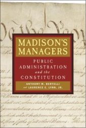 book Madison's Managers : Public Administration and the Constitution