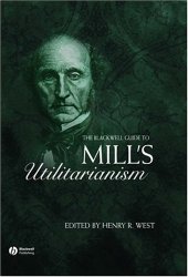 book The Blackwell Guide to Mill's Utilitarianism 