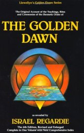 book The Golden Dawn: The Original Account of the Teachings, Rites & Ceremonies of the Hermetic Order 