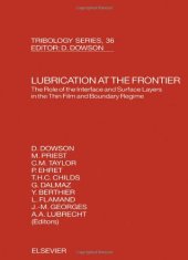 book Lubrication at the Frontier: The Role of the Interface and Surface Layers in the Thin Film and Boundary Regime,