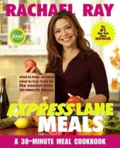 book Rachael Ray Express Lane Meals: What to Keep on Hand, What to Buy Fresh for the Easiest-Ever 30-Minute Meals