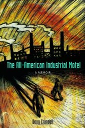 book The All-American Industrial Motel: A Memoir