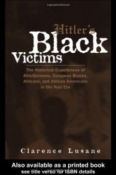 book Hitler's Black Victims: The Historical Experiences of European Blacks, Africans and African Americans During the Nazi Era 