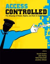 book Access controlled: the shaping of power, rights, and rule in cyberspace