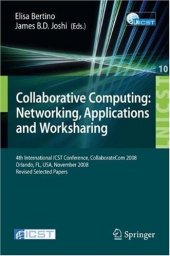 book Collaborative Computing: Networking, Applications and Worksharing: 4th International Conference, CollaborateCom 2008, Orlando, FL, USA, November ... and Telecommunications Engineering)