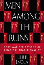 book Men Among the Ruins: Post-War Reflections of a Radical Traditionalist