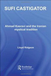 book Sufi Castigator: Ahmad Kasravi and the Iranian Mystical Tradition 