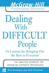 book Dealing with Difficult People : 24 lessons for Bringing Out the Best in Everyone