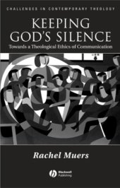 book Keeping God's Silence: Towards a Theological Ethics of Communication 