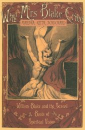 book Why Mrs Blake Cried: William Blake and the Sexual Basis of Spiritual Vision