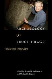 book Archaeology of Bruce Trigger : Theoretical Empiricism