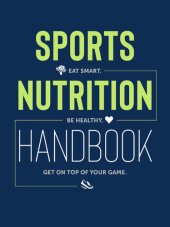 book Sports Nutrition Handbook: Eat Smart. Be Healthy. Get On Top of Your Game.