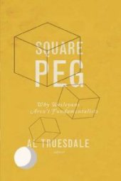 book Square Peg: Why Wesleyans Aren't Fundamentalists