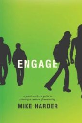 book Engage : A Youth Worker's Guide to Creating a Culture of Mentoring