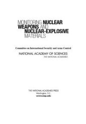 book Monitoring Nuclear Weapons and Nuclear-Explosive Materials : An Assessment of Methods and Capabilities