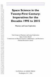 book Planetary and Lunar Exploration : Space Science in the Twenty-First Century -- Imperatives for the Decades 1995 To 2015