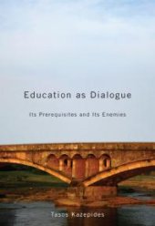 book Education As Dialogue : Its Prerequisites and Its Enemies