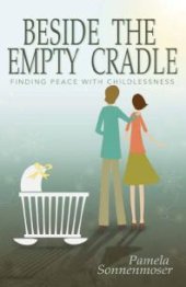 book Beside the Empty Cradle : Finding Peace with Childlessness