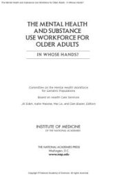 book The Mental Health and Substance Use Workforce for Older Adults : In Whose Hands?