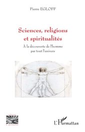 book Sciences, religions et spiritualités: A la découverte de l'homme par tout l'univers